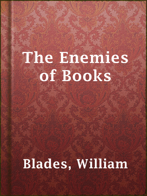 Title details for The Enemies of Books by William Blades - Available